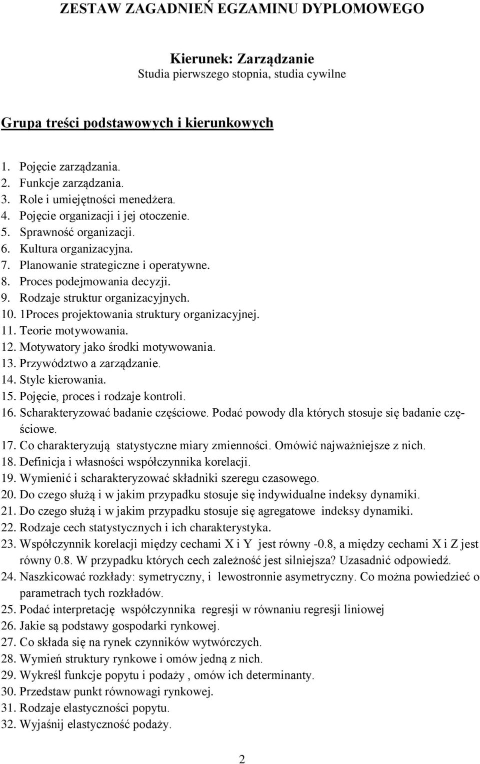 Rodzaje struktur organizacyjnych. 10. 1Proces projektowania struktury organizacyjnej. 11. Teorie motywowania. 12. Motywatory jako środki motywowania. 13. Przywództwo a zarządzanie. 14.