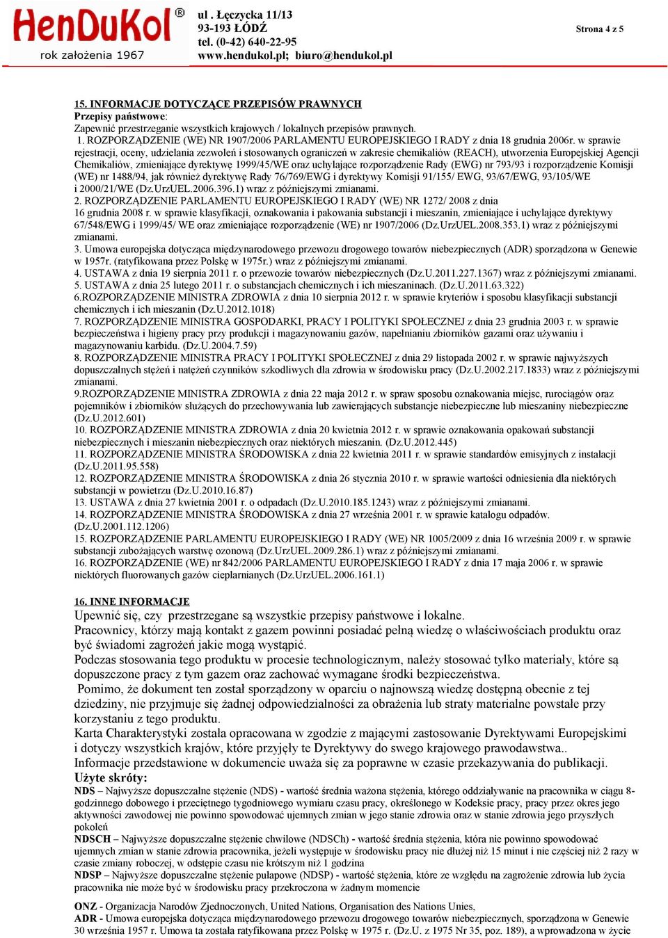 uchylające rozporządzenie Rady (EWG) nr 793/93 i rozporządzenie Komisji (WE) nr 1488/94, jak również dyrektywę Rady 76/769/EWG i dyrektywy Komisji 91/155/ EWG, 93/67/EWG, 93/105/WE i 2000/21/WE (Dz.