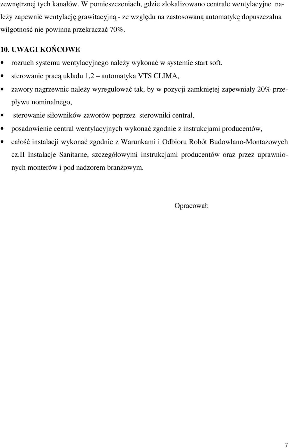UWAGI KOŃCOWE rozruch systemu wentylacyjnego należy wykonać w systemie start soft.