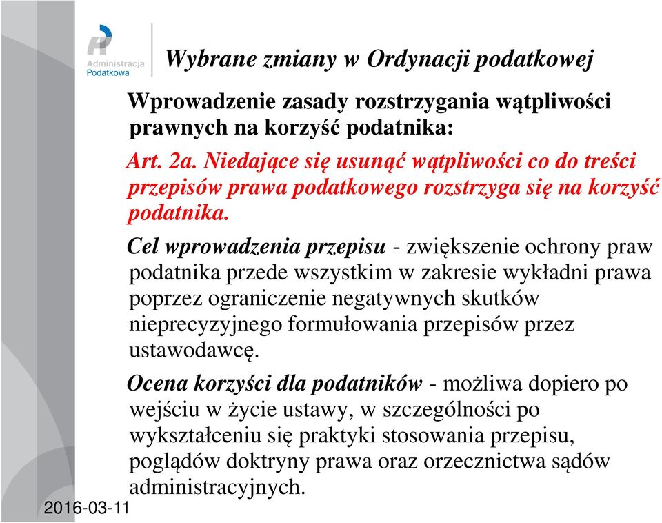 Cel wprowadzenia przepisu - zwiększenie ochrony praw podatnika przede wszystkim w zakresie wykładni prawa poprzez ograniczenie negatywnych skutków