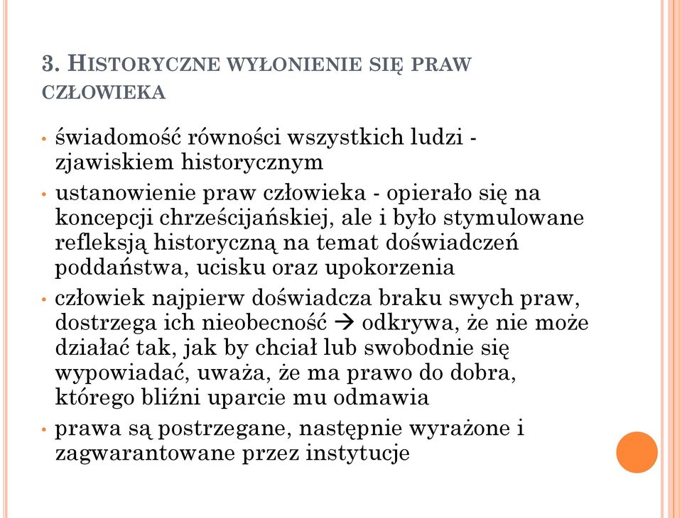 upokorzenia człowiek najpierw doświadcza braku swych praw, dostrzega ich nieobecność odkrywa, że nie może działać tak, jak by chciał lub