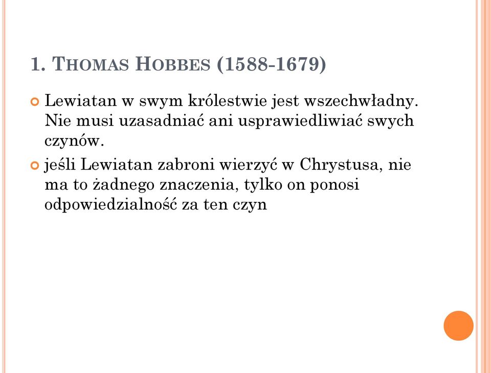Nie musi uzasadniać ani usprawiedliwiać swych czynów.