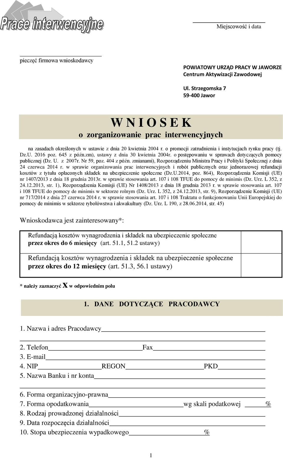 U. 2016 poz. 645 z późn.zm), ustawy z dnia 30 kwietnia 2004r. o postępowaniu w sprawach dotyczących pomocy publicznej (Dz. U. z 2007r. Nr 59, poz. 404 z późn.