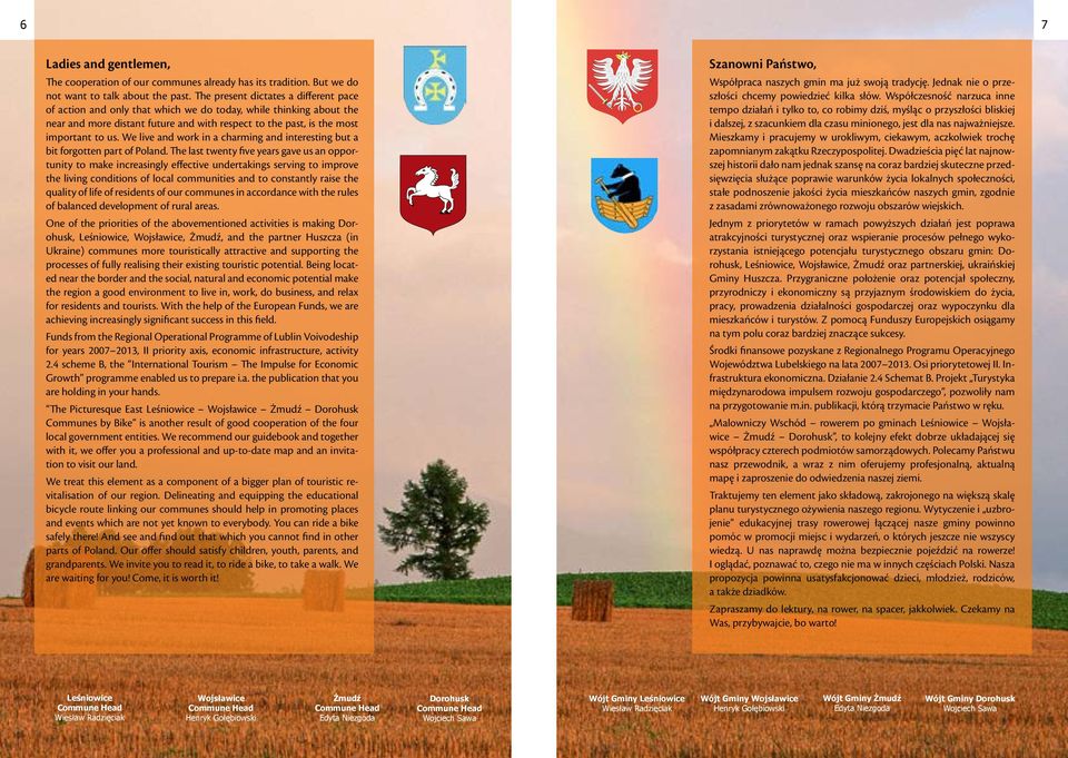 We live and work in a charming and interesting but a bit forgotten part of Poland.