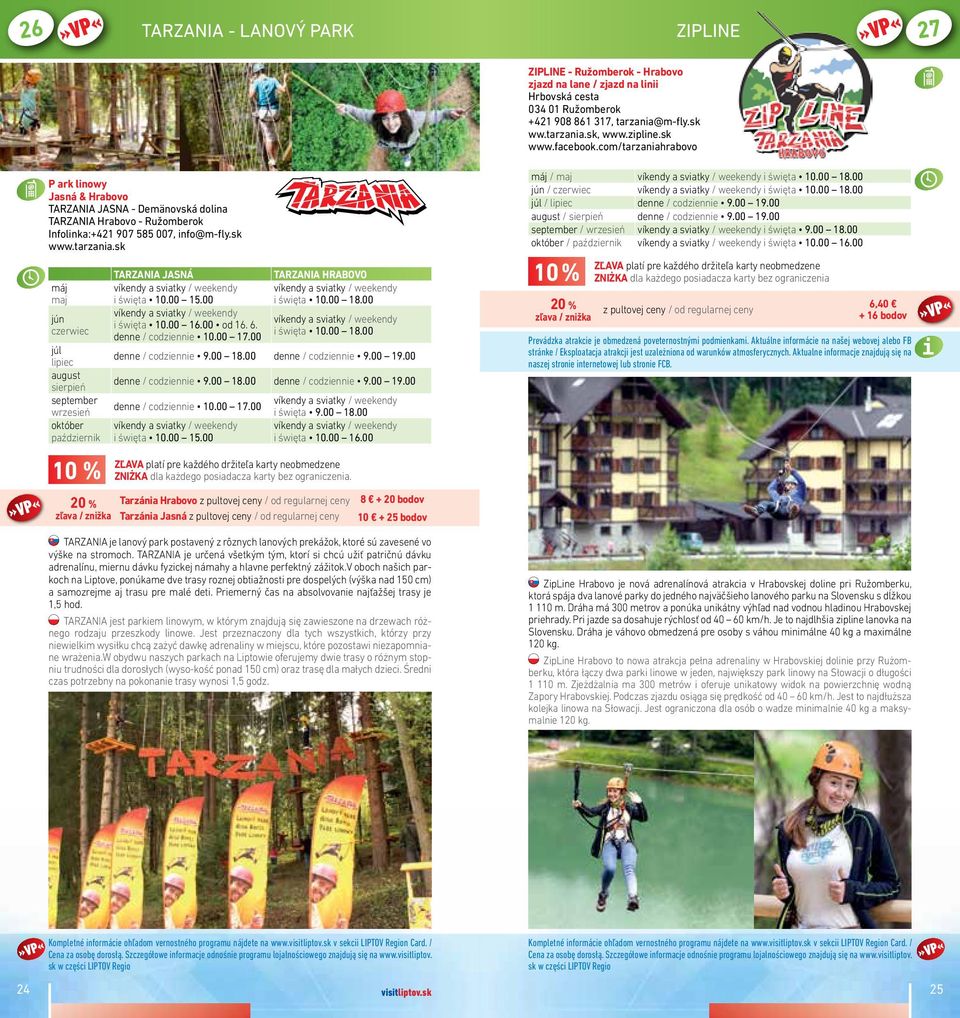 rabovo P ark linowy Jasná & Hrabovo TARZANIA JASNA - Demänovská dolina TARZANIA Hrabovo - Ružomberok Infolinka:+421 907 585 007, info@m-fly.sk www.tarzania.