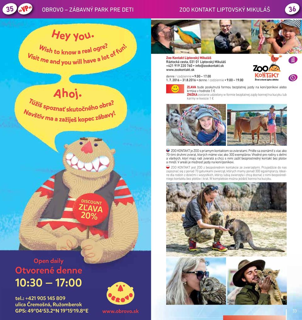 00 ZĽAVA bude poskytnutá formou bezplatnej jazdy na koni/poníkovi alebo krmiva v hodnote 1 ZNIŻKA zostanie udzielony w formie bezpłatnej zajdy konnej/na kucyku lub karmy w kwocie 1 ZOO KONTAKT je ZOO
