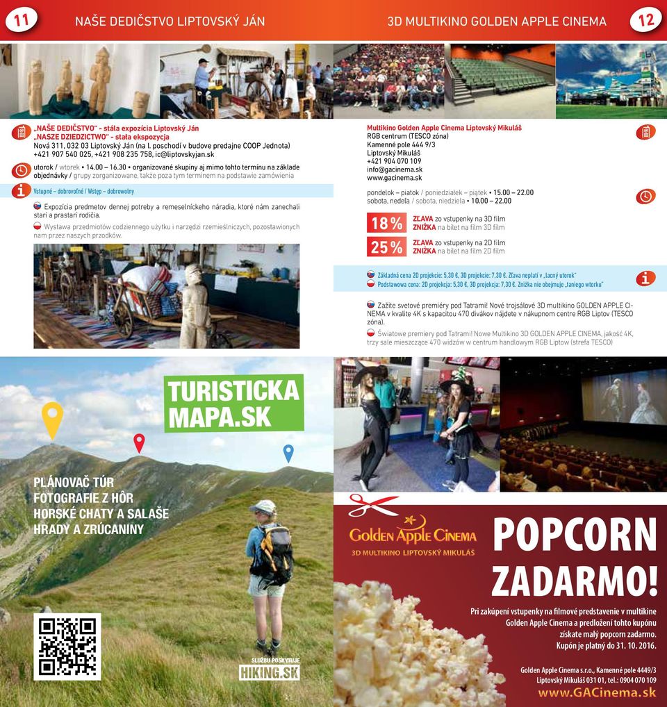 30 organizované skupiny aj mimo tohto termínu na základe objednávky / grupy zorganizowane, także poza tym terminem na podstawie zamówienia Multikino Golden Apple Cinema Liptovský Mikuláš RGB centrum