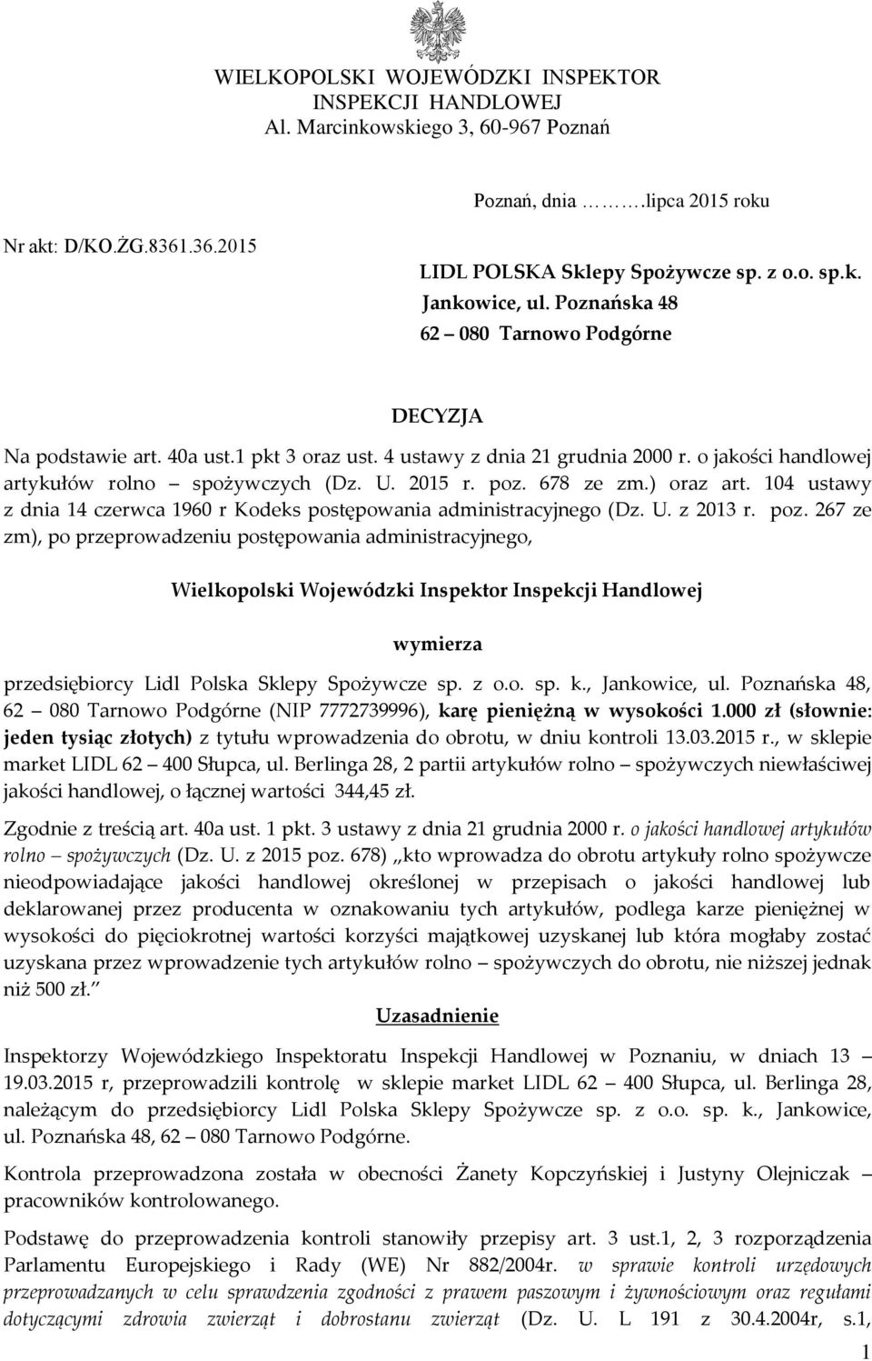 678 ze zm.) oraz art. 104 ustawy z dnia 14 czerwca 1960 r Kodeks postępowania administracyjnego (Dz. U. z 2013 r. poz.