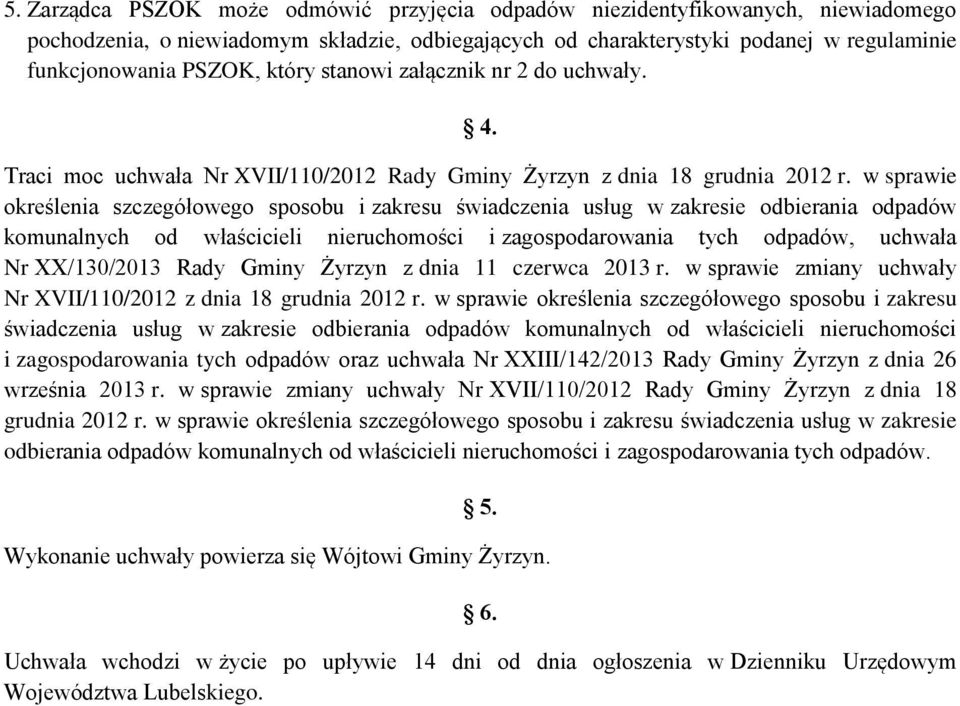 w sprawie określenia szczegółowego sposobu i zakresu świadczenia usług w zakresie odbierania odpadów komunalnych od właścicieli nieruchomości i zagospodarowania tych odpadów, uchwała Nr XX/130/2013