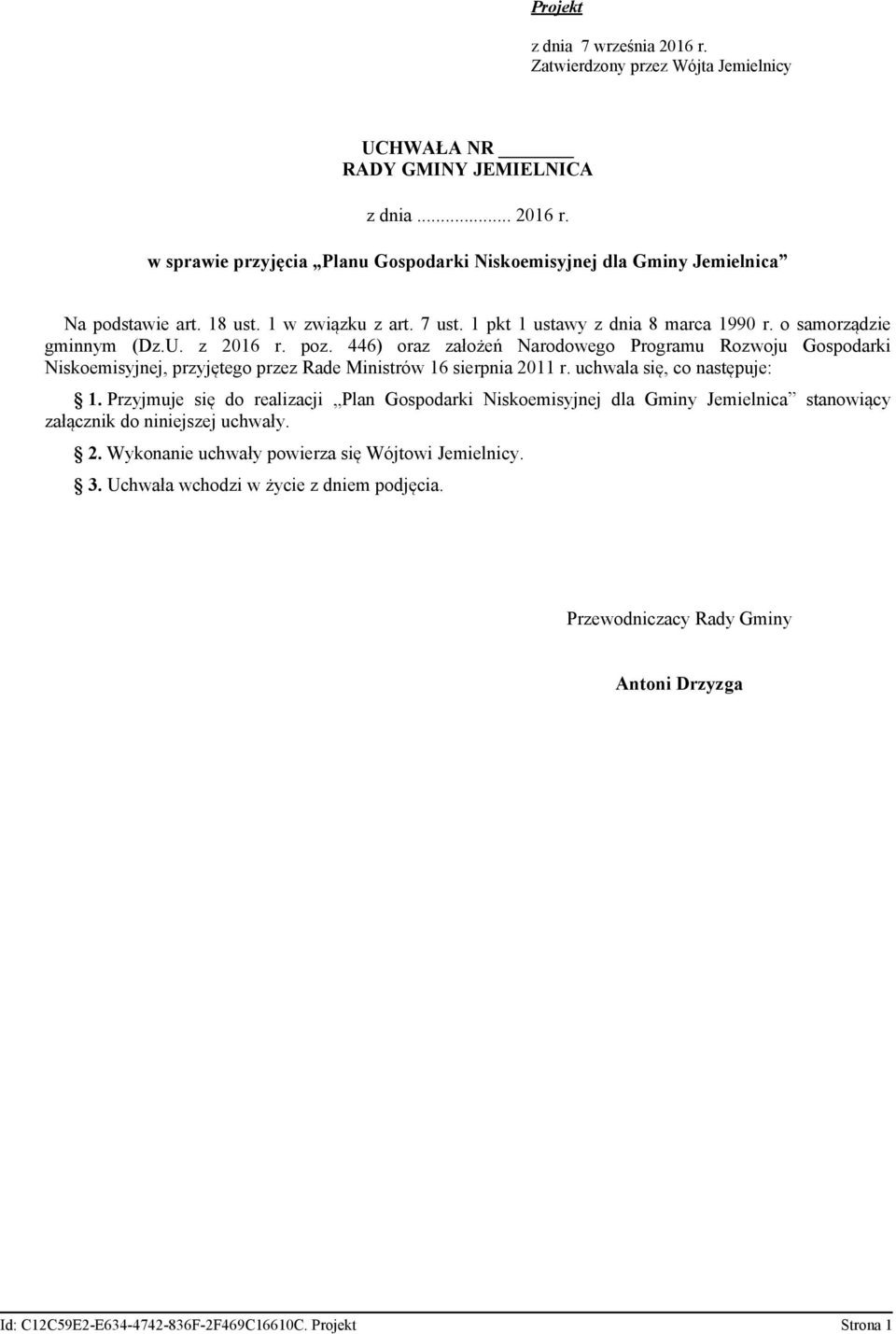 446) oraz założeń Narodowego Programu Rozwoju Gospodarki Niskoemisyjnej, przyjętego przez Rade Ministrów 16 sierpnia 2011 r. uchwala się, co następuje: 1.