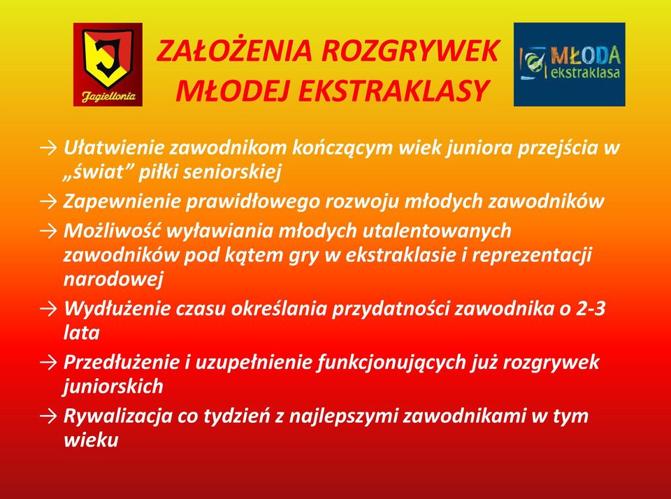 pod kątem gry w ekstraklasie i reprezentacji narodowej Wydłużenie czasu określania przydatności zawodnika o 2-3 lata