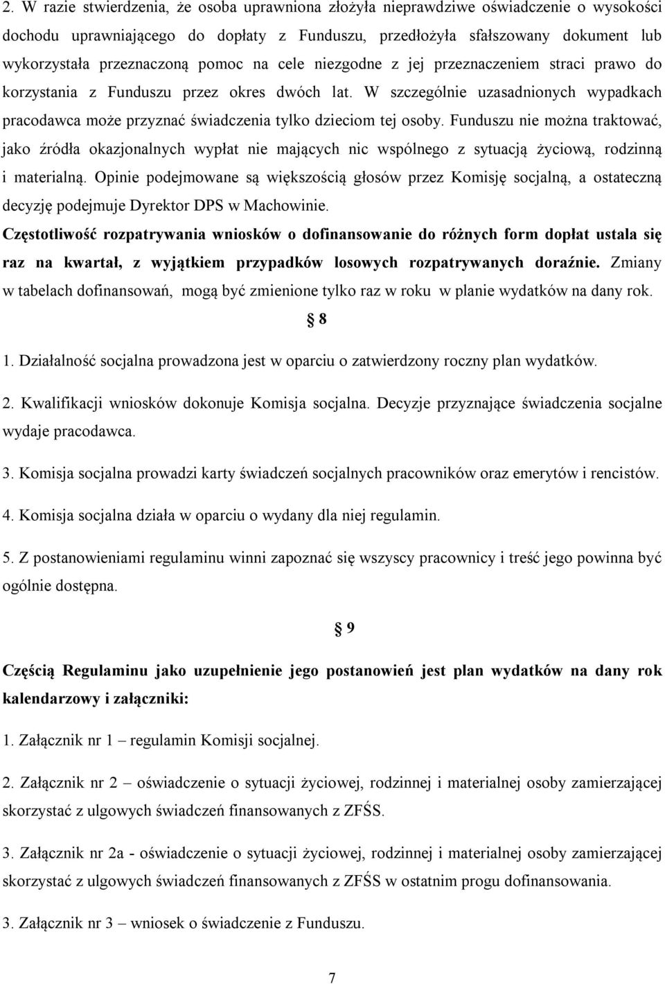 W szczególnie uzasadnionych wypadkach pracodawca może przyznać świadczenia tylko dzieciom tej osoby.