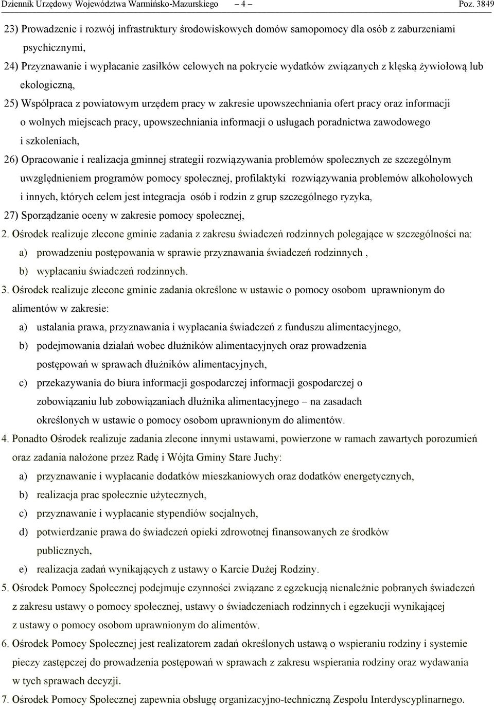 klęską żywiołową lub ekologiczną, 25) Współpraca z powiatowym urzędem pracy w zakresie upowszechniania ofert pracy oraz informacji o wolnych miejscach pracy, upowszechniania informacji o usługach