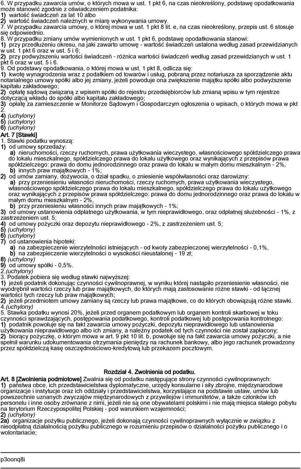 W przypadku zawarcia umowy, o której mowa w ust. 1 pkt 8 lit. e, na czas nieokreślony, przepis ust. 6 stosuje się odpowiednio. 8. W przypadku zmiany umów wymienionych w ust.