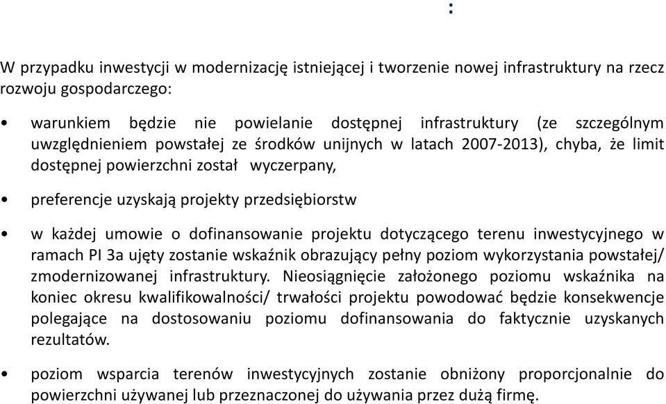 przedsiębiorstw w każdej umowie o dofinansowanie projektu dotyczącego terenu inwestycyjnego w ramach PI 3a ujęty zostanie wskaźnik obrazujący pełny poziom wykorzystania powstałej/ zmodernizowanej