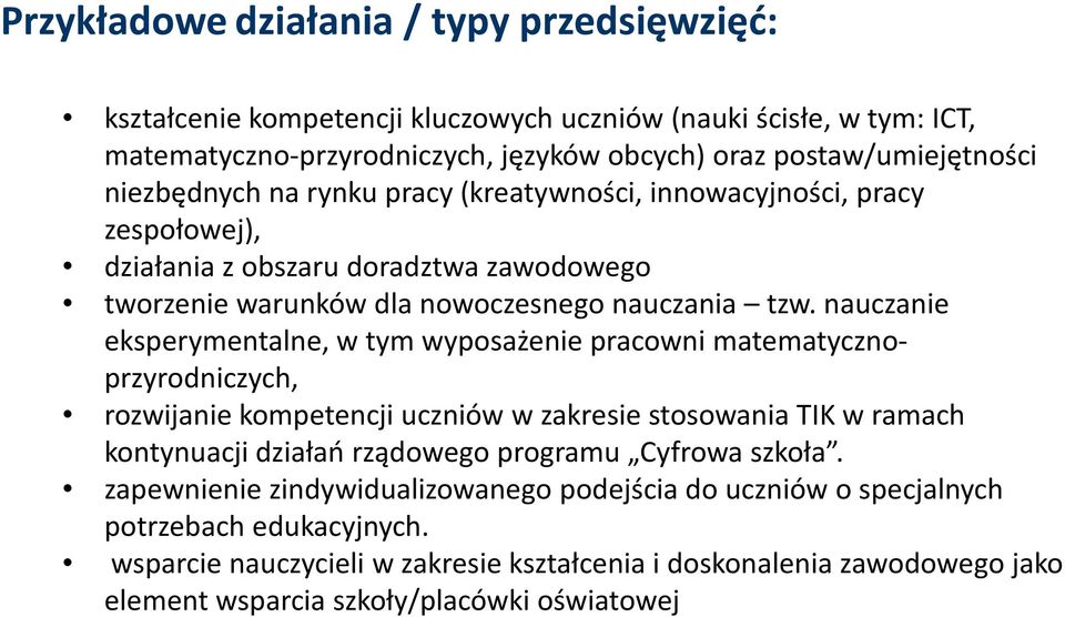 tzw. nauczanie eksperymentalne, w tym wyposażenie pracowni matematycznoprzyrodniczych, rozwijanie kompetencji uczniów w zakresie stosowania TIK w ramach kontynuacji działań rządowego programu Cyfrowa