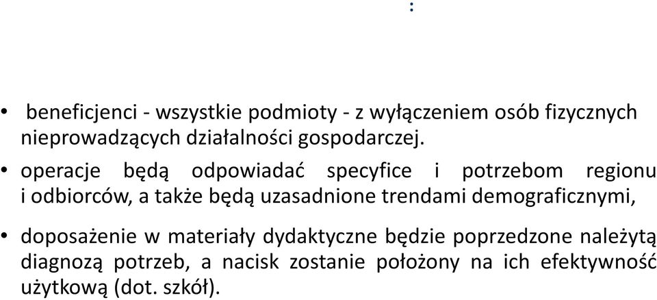 operacje będą odpowiadać specyfice i potrzebom regionu i odbiorców, a także będą uzasadnione trendami