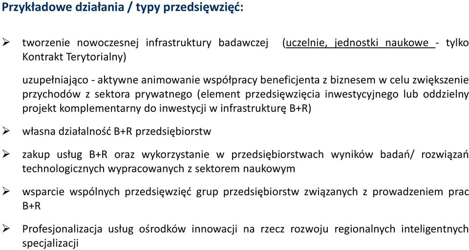 animowanie współpracy beneficjenta z biznesem w celu zwiększenie przychodów z sektora prywatnego (element przedsięwzięcia inwestycyjnego lub oddzielny projekt komplementarny do inwestycji w