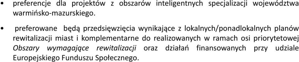 preferowane będą przedsięwzięcia wynikające z lokalnych/ponadlokalnych planów rewitalizacji miast i