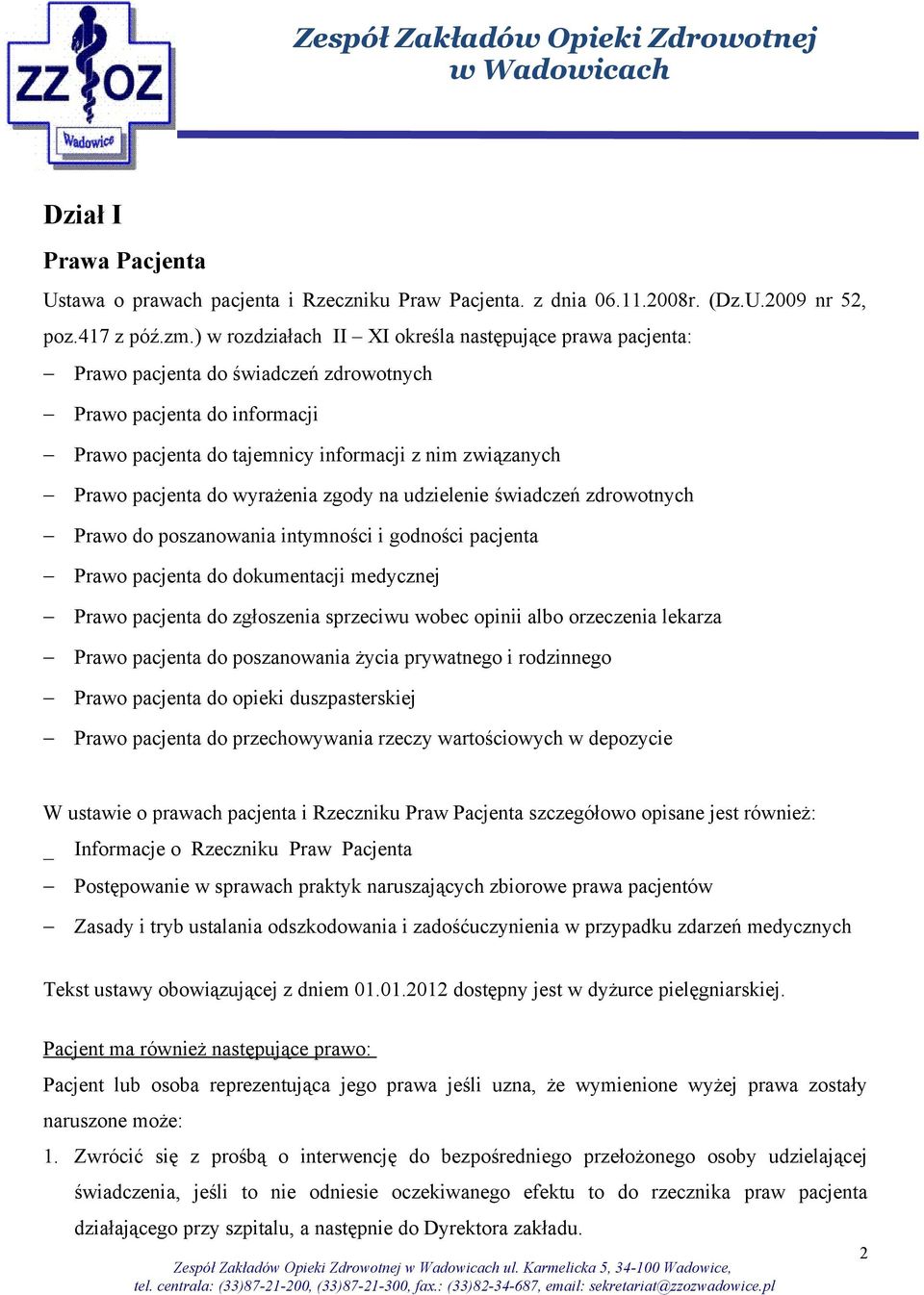 do wyrażenia zgody na udzielenie świadczeń zdrowotnych Prawo do poszanowania intymności i godności pacjenta Prawo pacjenta do dokumentacji medycznej Prawo pacjenta do zgłoszenia sprzeciwu wobec