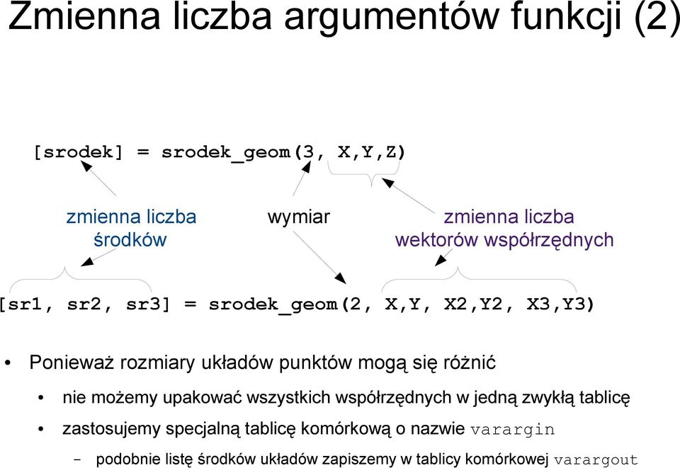 punktów mogą się różnić nie możemy upakować wszystkich współrzędnych w jedną zwykłą tablicę zastosujemy