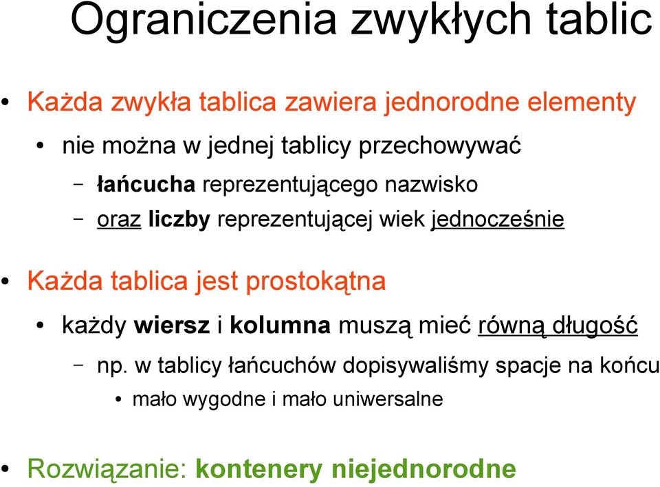 jednocześnie Każda tablica jest prostokątna każdy wiersz i kolumna muszą mieć równą długość np.