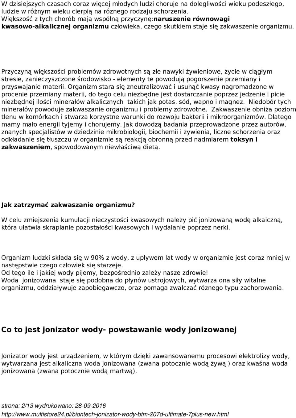 Przyczyną większości problemów zdrowotnych są złe nawyki żywieniowe, życie w ciągłym stresie, zanieczyszczone środowisko - elementy te powodują pogorszenie przemiany i przyswajanie materii.