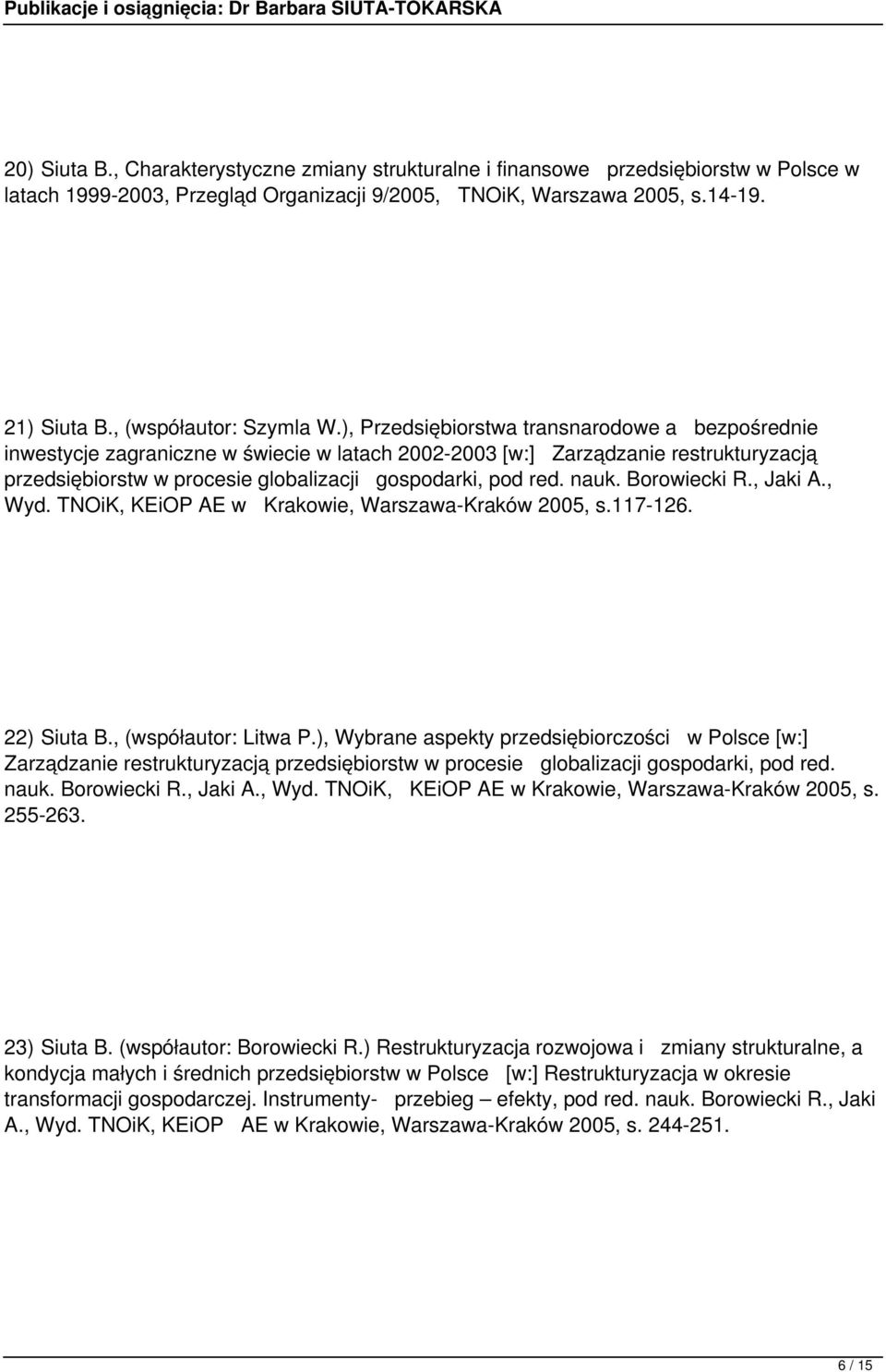 ), Przedsiębiorstwa transnarodowe a bezpośrednie inwestycje zagraniczne w świecie w latach 2002-2003 [w:] Zarządzanie restrukturyzacją przedsiębiorstw w procesie globalizacji gospodarki, pod red.