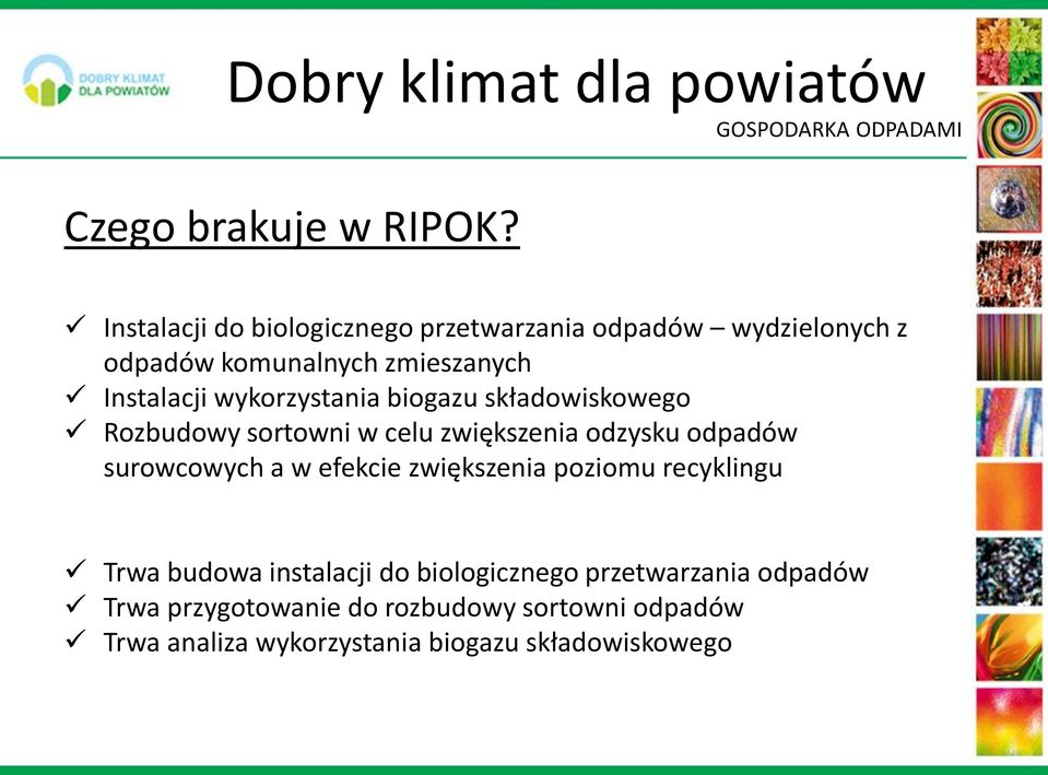 wykorzystania biogazu składowiskowego Rozbudowy sortowni w celu zwiększenia odzysku odpadów surowcowych a w