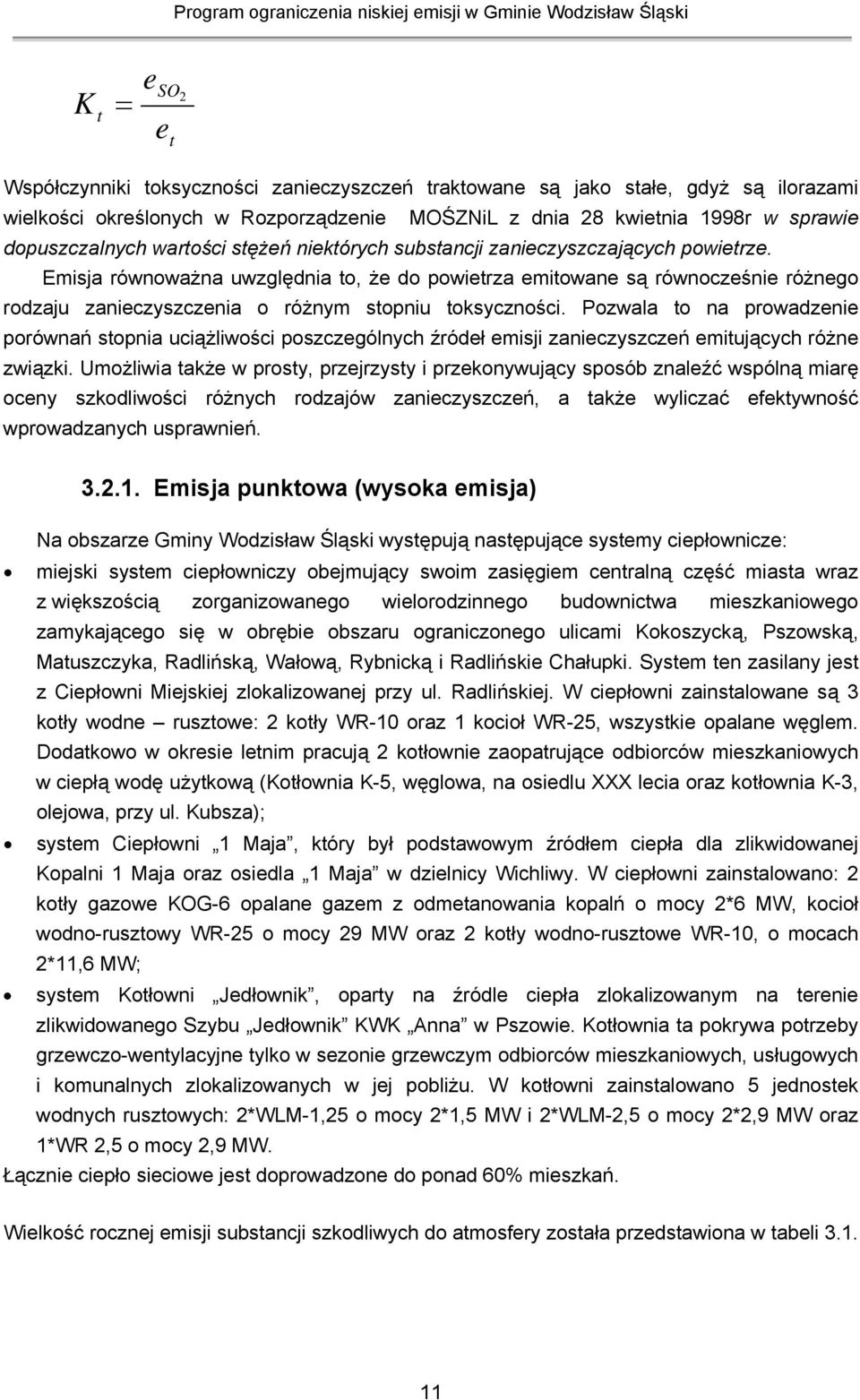 Emisja równoważna uwzględnia to, że do powietrza emitowane są równocześnie różnego rodzaju zanieczyszczenia o różnym stopniu toksyczności.