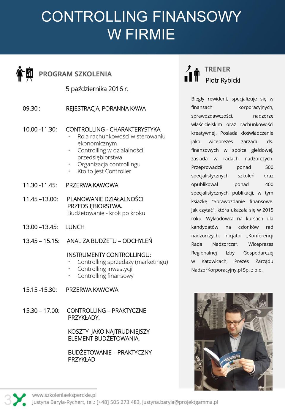 45: PRZERWA KAWOWA 11.45 13.00: PLANOWANIE DZIAŁALNOŚCI PRZEDSIĘBIORSTWA. Budżetowanie - krok po kroku 13.00 13.45: LUNCH 13.45 15.