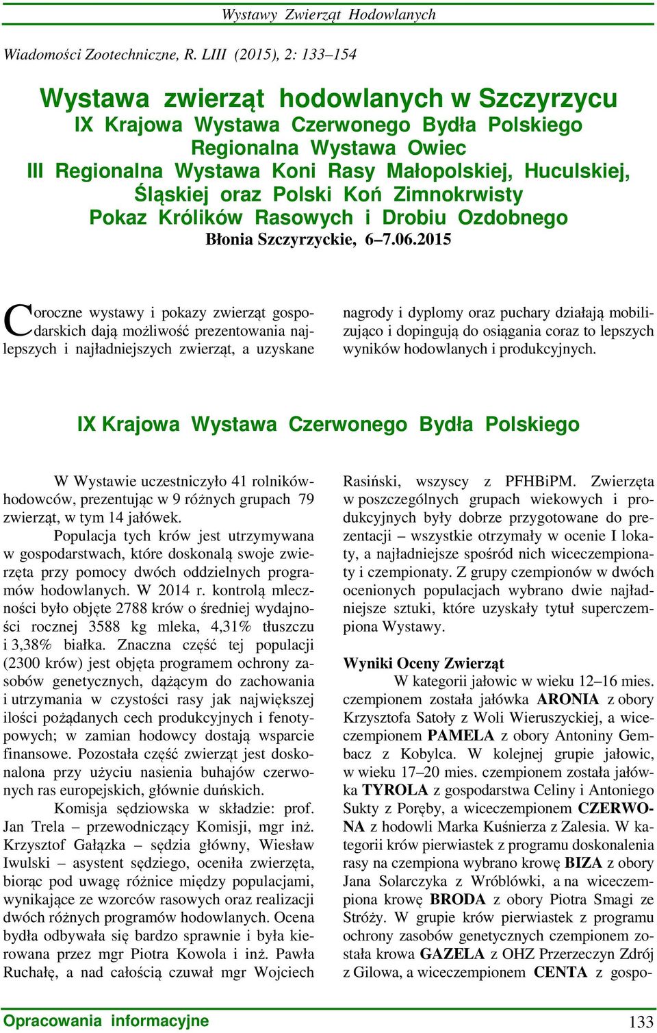 Śląskiej oraz Polski Koń Zimnokrwisty Pokaz Królików Rasowych i Drobiu Ozdobnego Błonia Szczyrzyckie, 6 7.06.