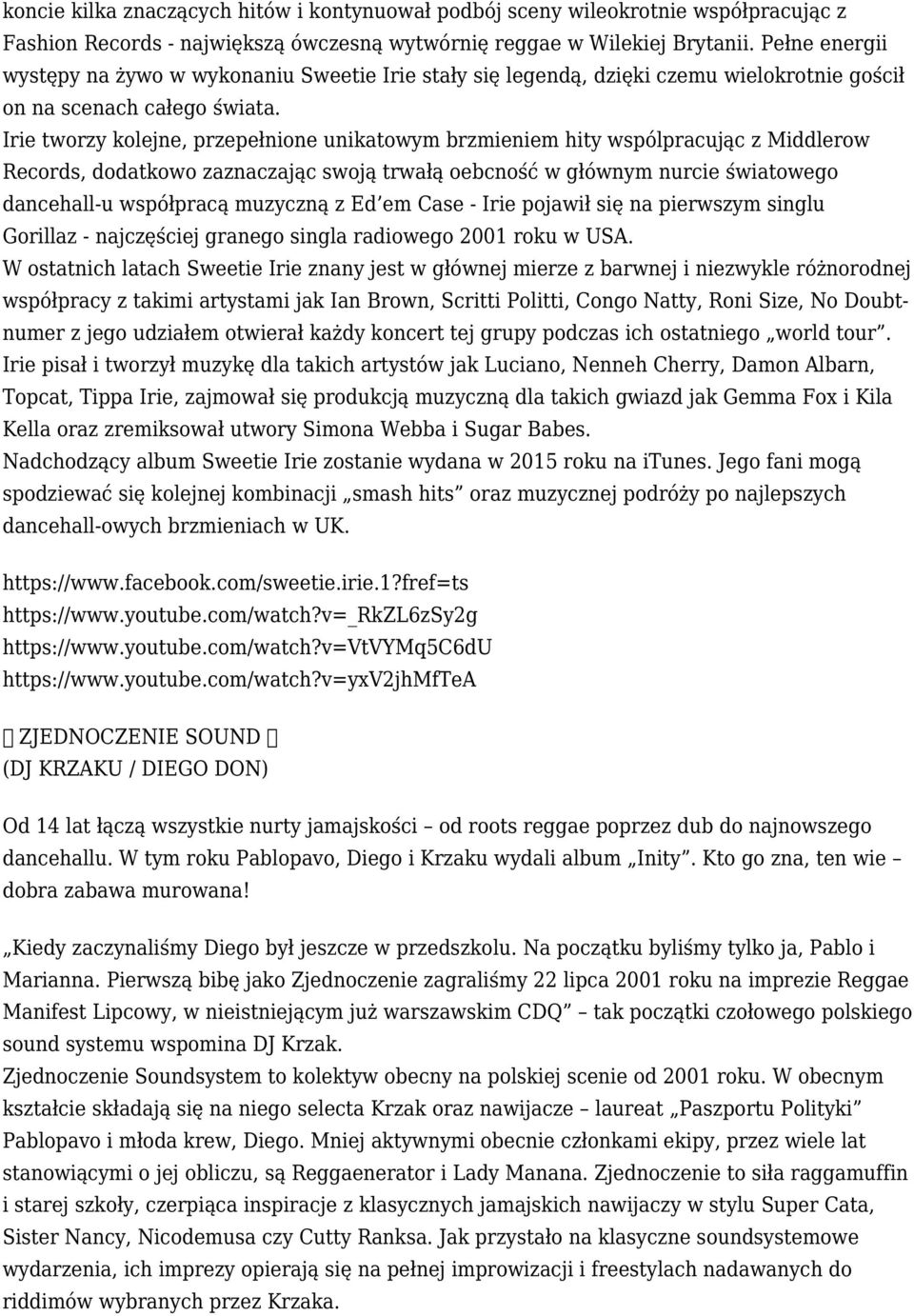 Irie tworzy kolejne, przepełnione unikatowym brzmieniem hity wspólpracując z Middlerow Records, dodatkowo zaznaczając swoją trwałą oebcność w głównym nurcie światowego dancehall-u współpracą muzyczną