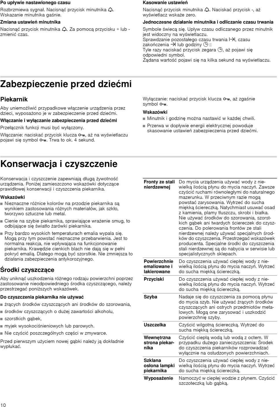 Jednoczesne działanie minutnika i odliczanie czasu trwania Symbole wiecф się. Upływ czasu odliczanego przez minutnik jest widoczny na wywietlaczu.