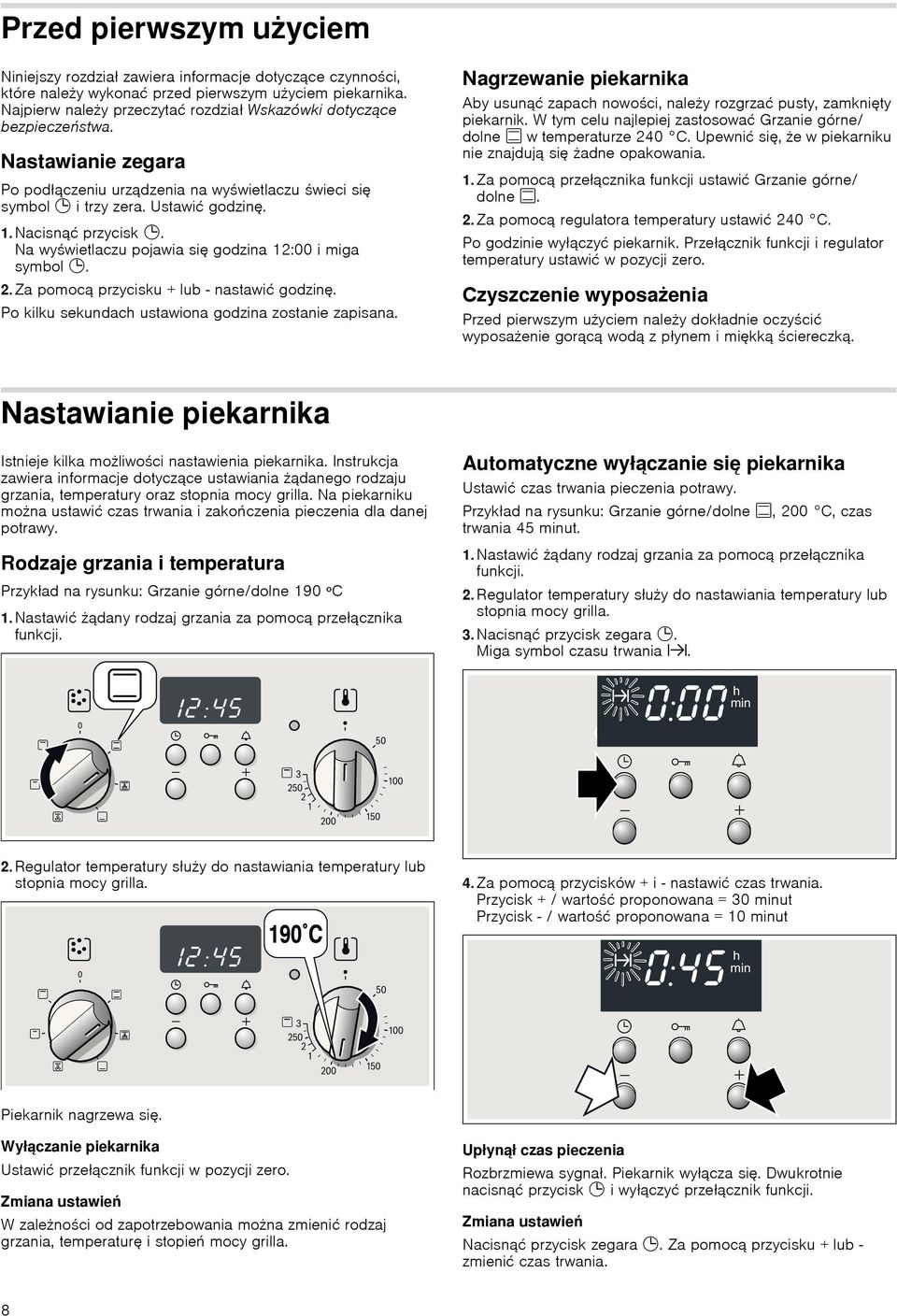 Nacisnфц przycisk 0. Na wywietlaczu pojawia się godzina 12:00 i miga symbol 0. 2.Za pomocф przycisku + lub - nastawiц godzinę. Po kilku sekundach ustawiona godzina zostanie zapisana.