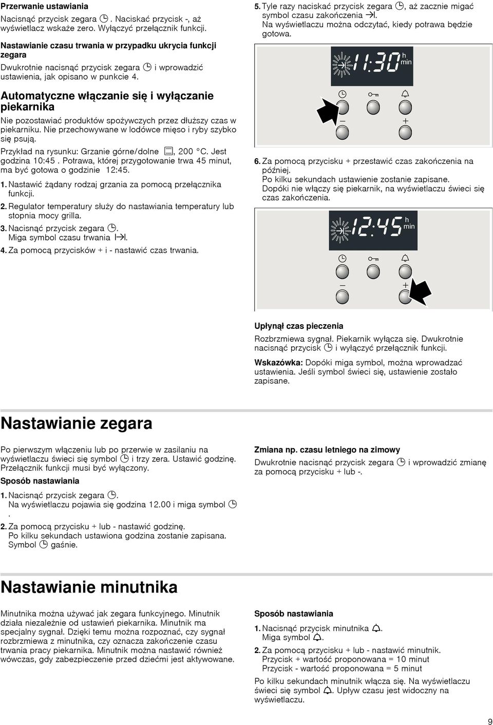 Automatyczne włączanie się i wyłączanie piekarnika Nie pozostawiaц produktów spoywczych przez dłuszy czas w piekarniku. Nie przechowywane w lodówce mięso i ryby szybko się psujф.