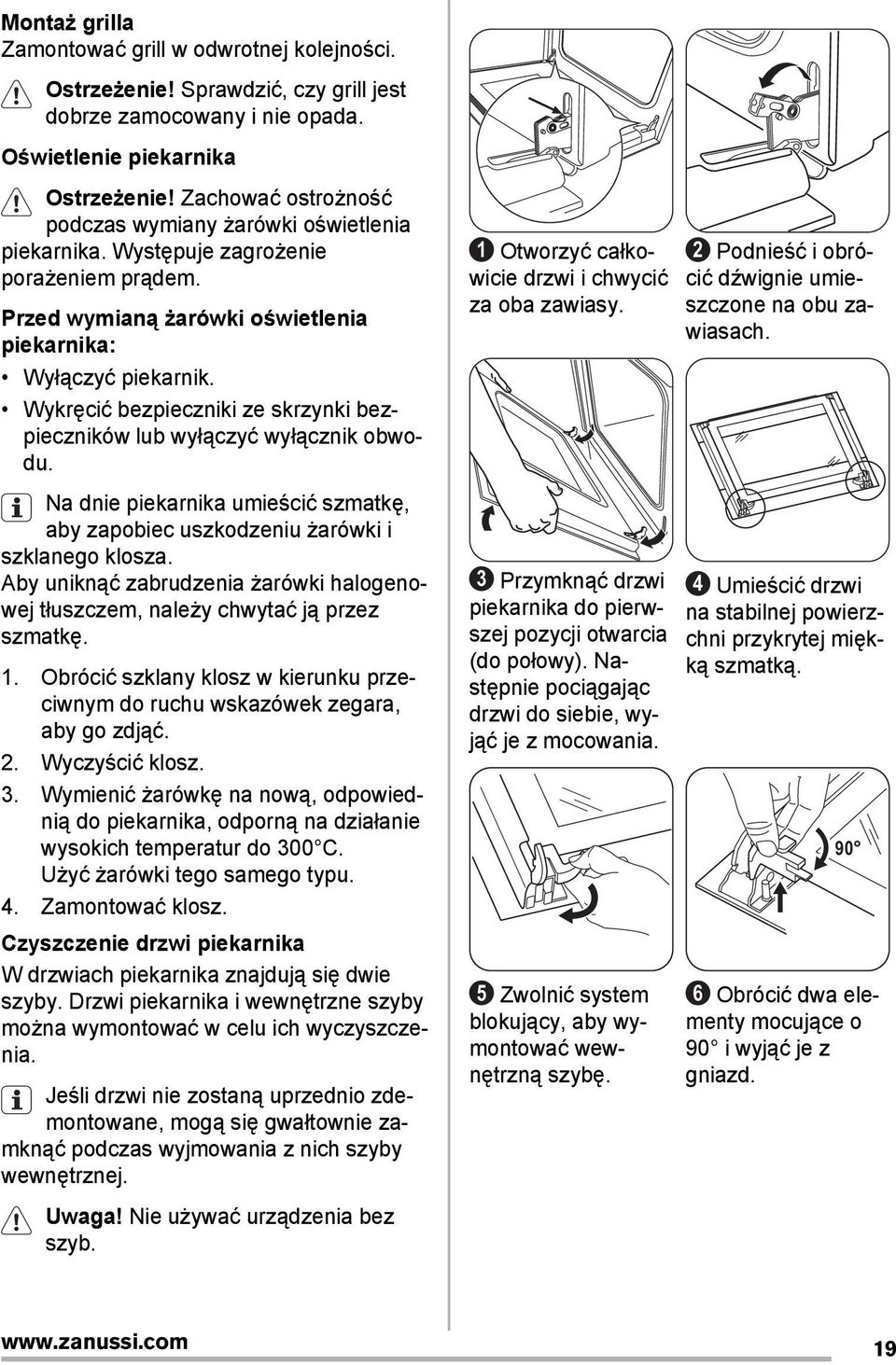 Wykręcić bezpieczniki ze skrzynki bezpieczników lub wyłączyć wyłącznik obwodu. Na dnie piekarnika umieścić szmatkę, aby zapobiec uszkodzeniu żarówki i szklanego klosza.