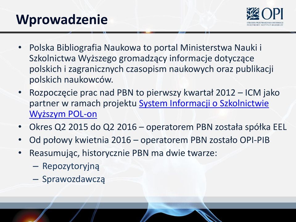 Rozpoczęcie prac nad PBN to pierwszy kwartał 2012 ICM jako partner w ramach projektu System Informacji o Szkolnictwie Wyższym