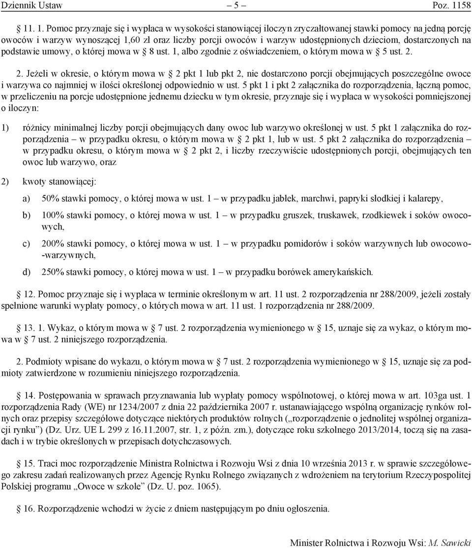 udostępnionych dzieciom, dostarczonych na podstawie umowy, o której mowa w 8 ust. 1, albo zgodnie z oświadczeniem, o którym mowa w 5 ust. 2.