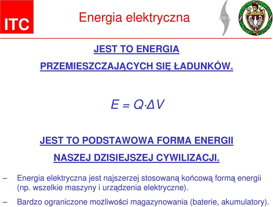 Energia elektryczna jest najszerzej stosowaną końcową formą energii (np.