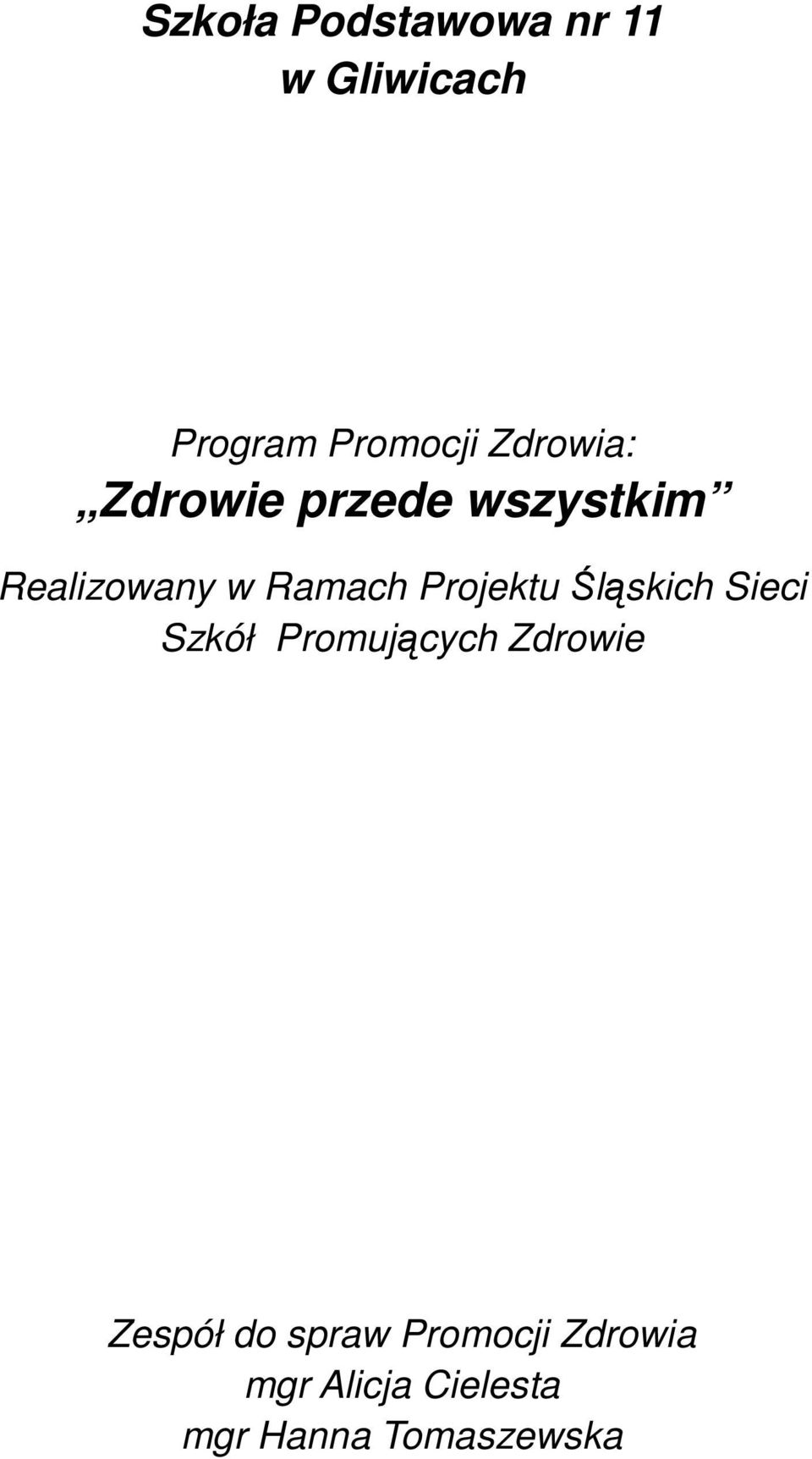 Projektu Śląskich Sieci Szkół Promujących Zdrowie Zespół