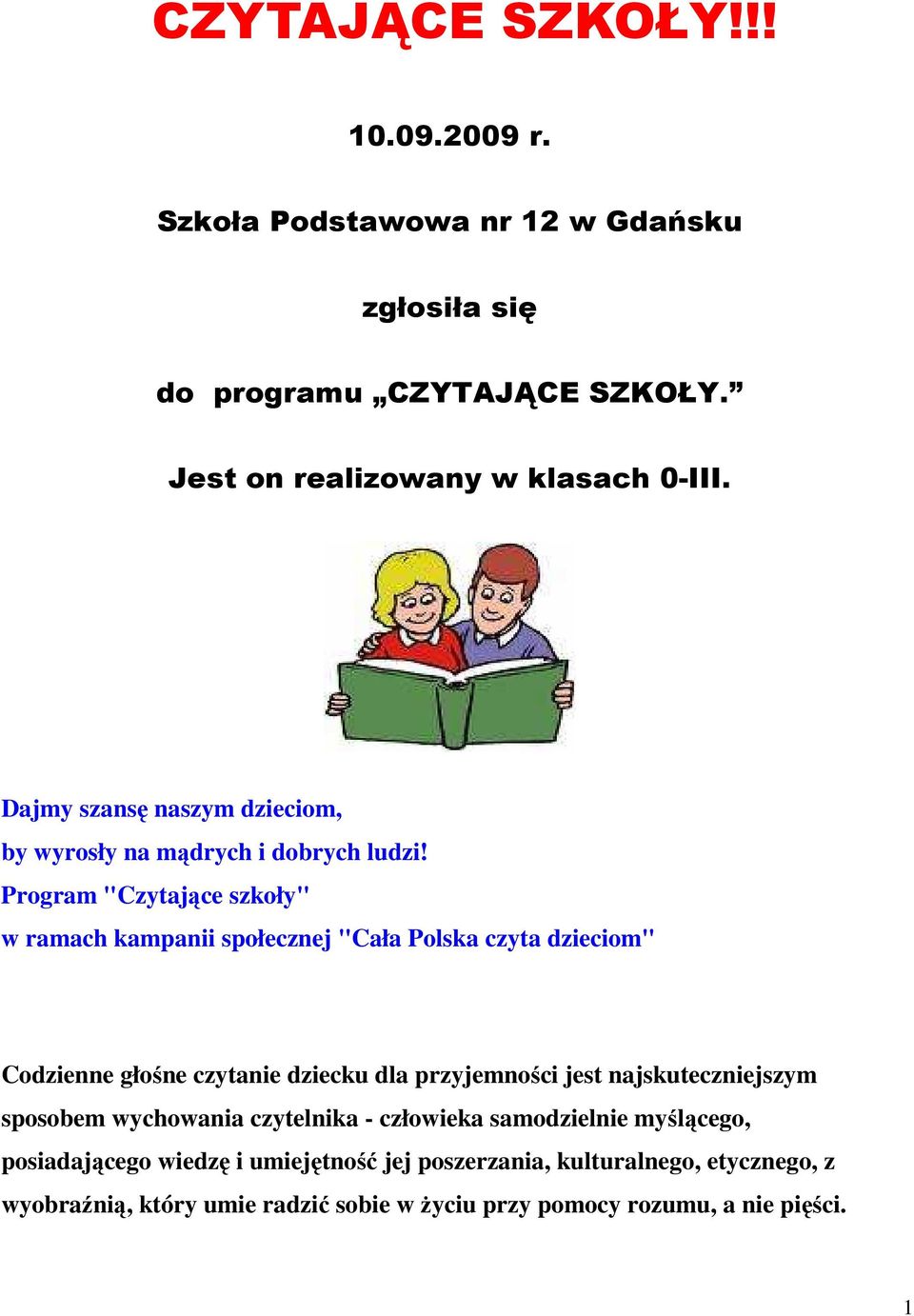 Program "Czytające szkoły" w ramach kampanii społecznej "Cała Polska czyta dzieciom" Codzienne głośne czytanie dziecku dla przyjemności jest