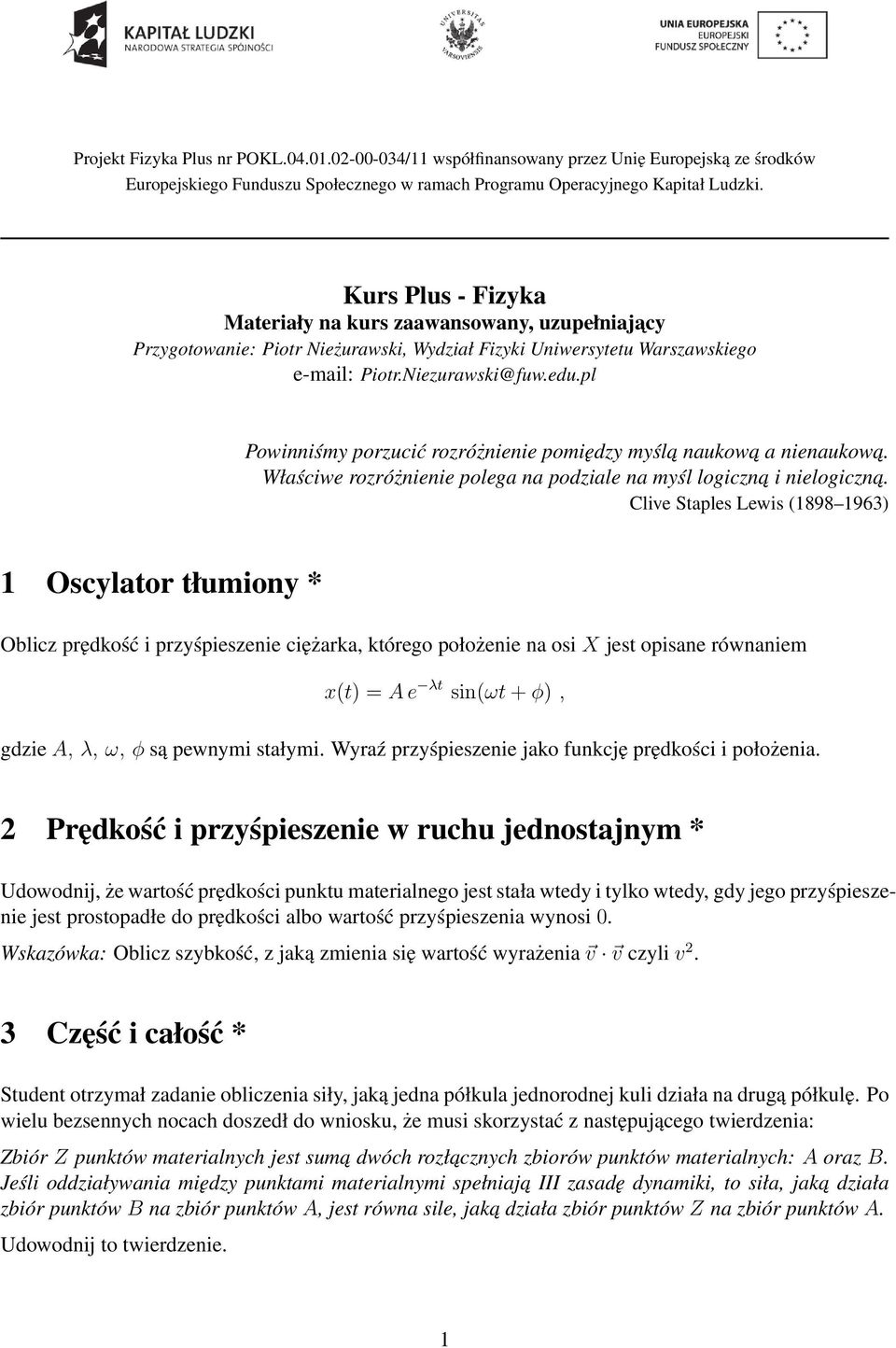 pl Powinniśy porzucić rozróżnienie poiędzy yśla naukowa a nienaukowa. Właściwe rozróżnienie polea na podziale na yśl loiczna i nieloiczna.