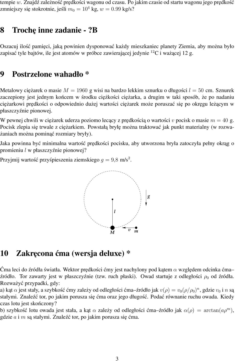 9 Postrzelone wahadło * etalowy ciężarek o asie = 1960 wisi na bardzo lekki sznurku o dłuości l = 50 c.