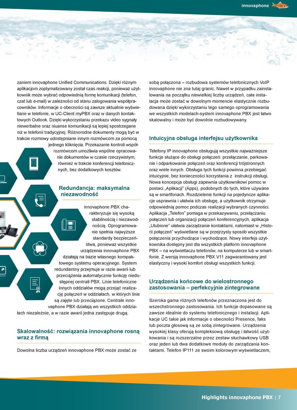 współpracowników. Informacje o obecności są zawsze aktualnie wyświetlane w telefonie, w UC-Client mypbx oraz w danych kontaktowych Outlook.