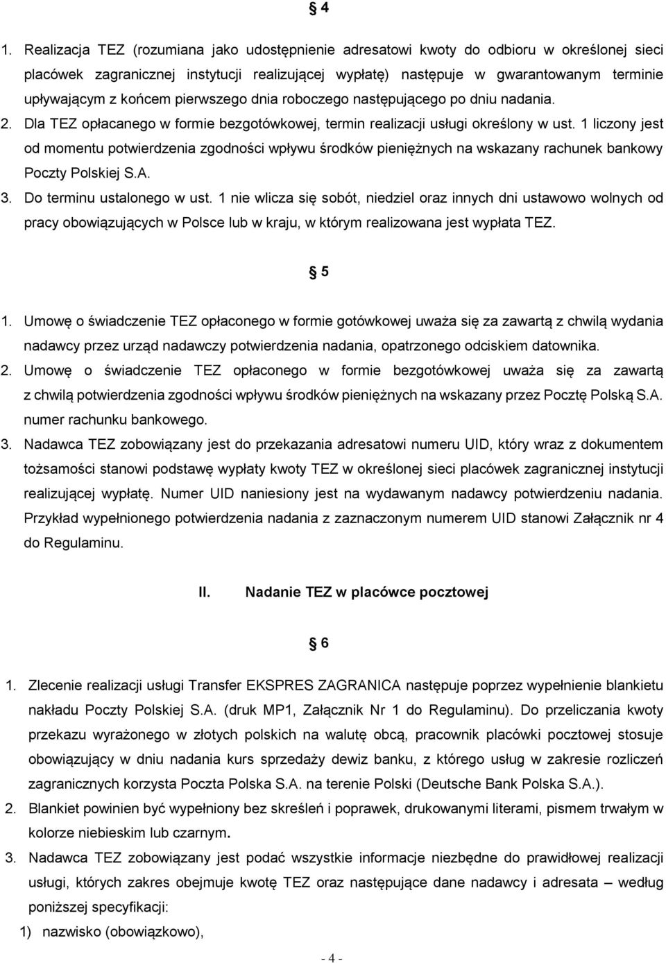 1 liczony jest od momentu potwierdzenia zgodności wpływu środków pieniężnych na wskazany rachunek bankowy Poczty Polskiej S.A. 3. Do terminu ustalonego w ust.