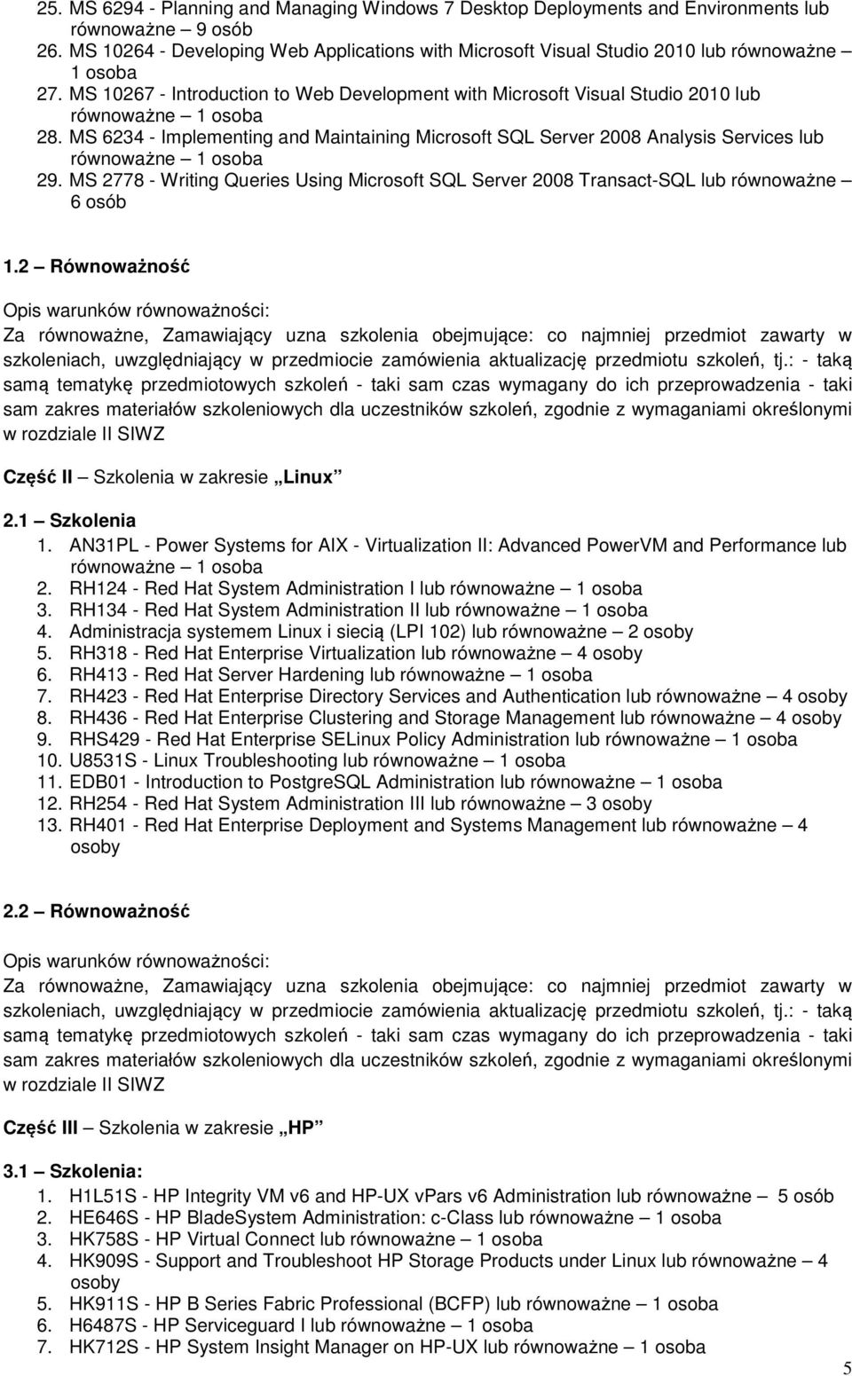 MS 2778 - Writing Queries Using Microsoft SQL Server 2008 Transact-SQL lub 6 osób.