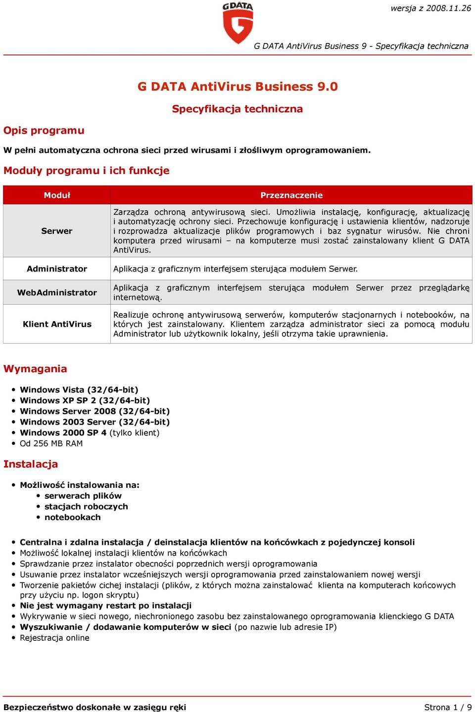 Umożliwia instalację, konfigurację, aktualizację i automatyzację ochrony sieci.
