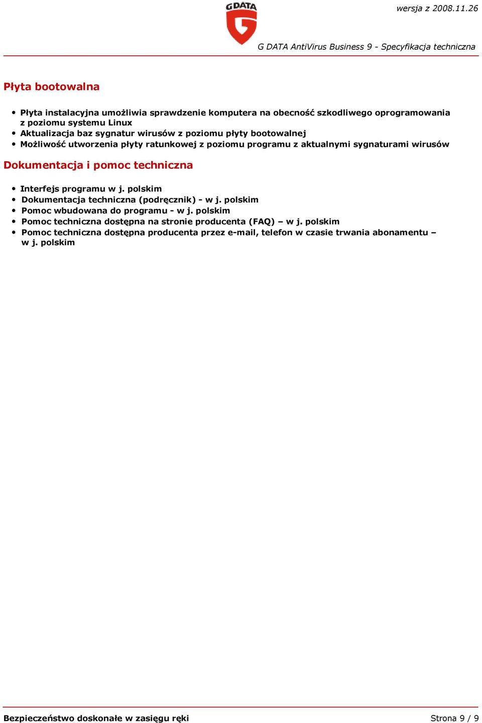programu w j. polskim Dokumentacja techniczna (podręcznik) - w j. polskim Pomoc wbudowana do programu - w j.