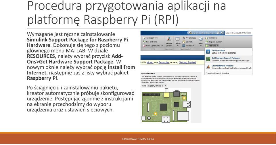 W nowym oknie należy wybrać opcję Install from Internet, następnie zaś z listy wybrać pakiet Raspberry Pi.